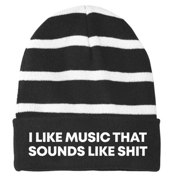 I Like Music That Sounds Like Shit Striped Beanie with Solid Band