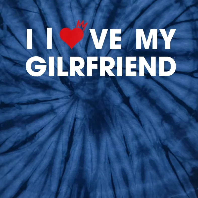 I Love My Girlfriend Men Women Valentine Day Tie-Dye T-Shirt