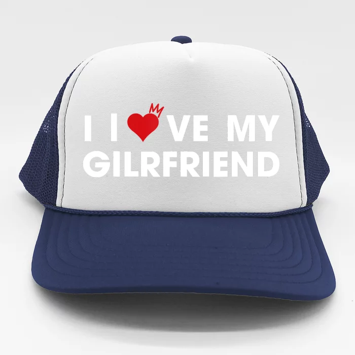 I Love My Girlfriend Men Women Valentine Day Trucker Hat