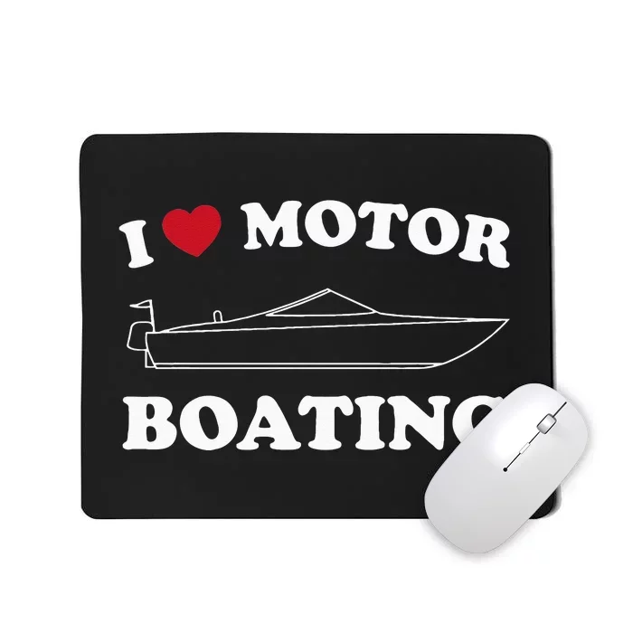 I Love Motor Boating Outfit Motorboat Lover Boater Mousepad