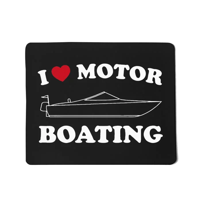 I Love Motor Boating Outfit Motorboat Lover Boater Mousepad