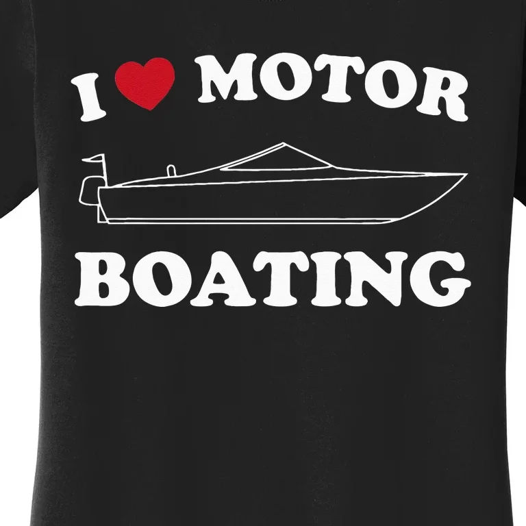 I Love Motor Boating Outfit Motorboat Lover Boater Women's T-Shirt