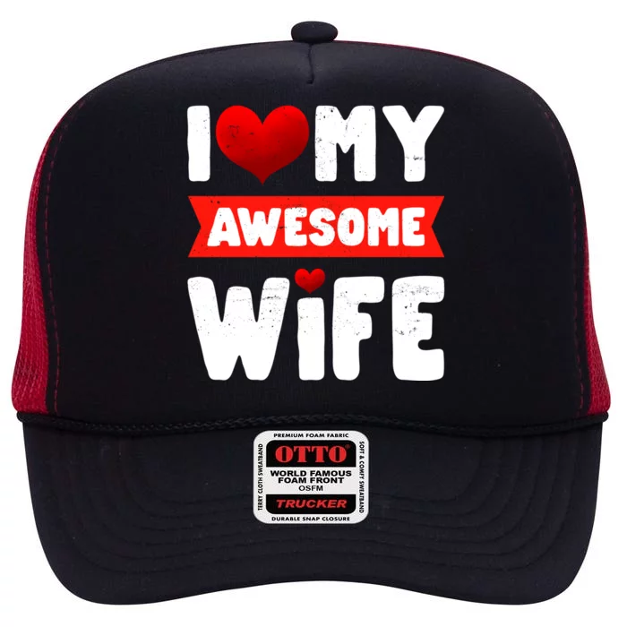 I Love My Awesome Wife Cute Valentine's Day Couples Gift High Crown Mesh Trucker Hat