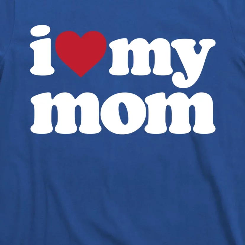 I Love My Mom Gift T-Shirt