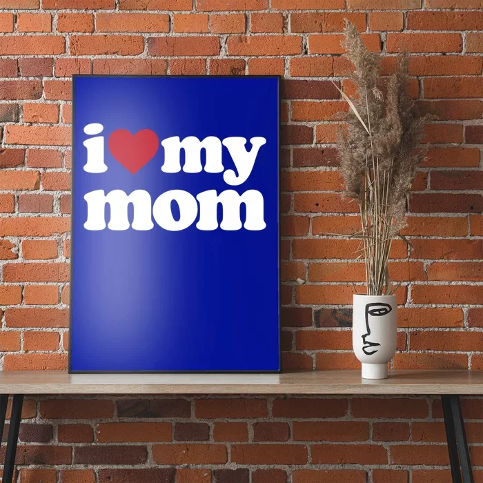 I Love My Mom Gift Poster