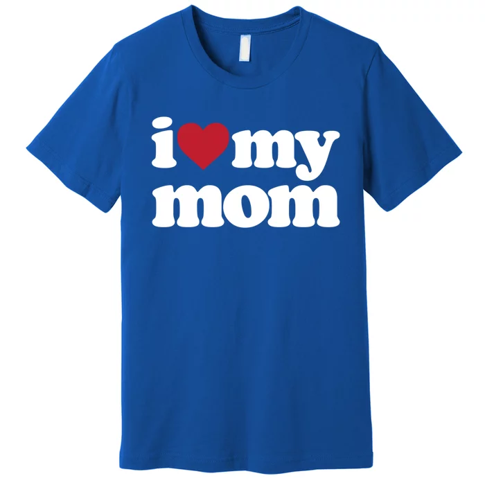 I Love My Mom Gift Premium T-Shirt