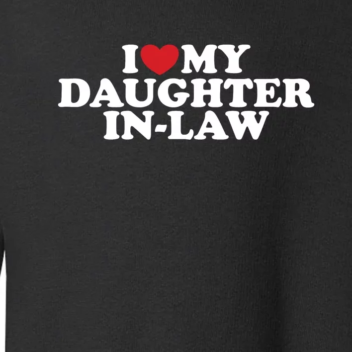 I Love My Daughter In Law Toddler Sweatshirt