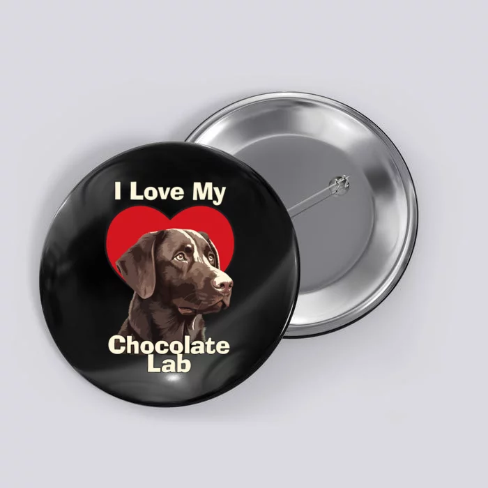 I Love My Chocolate Lab Chocolate Labrador Puppy Dog Button