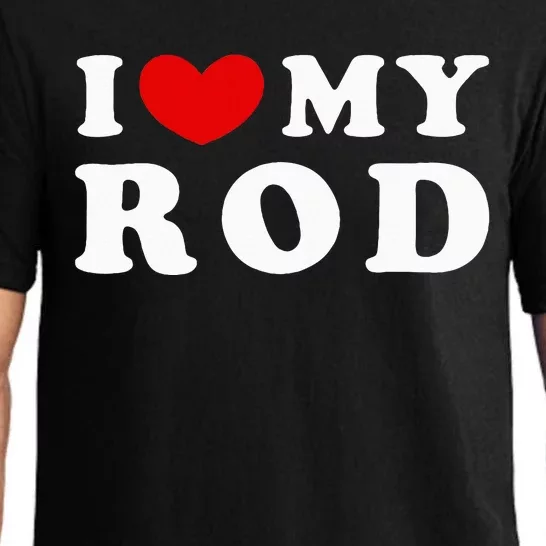 I Love My Rod I Heart My Rod funny sayings Pajama Set