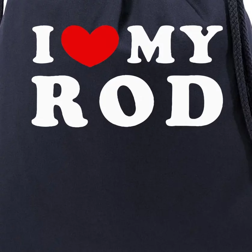 I Love My Rod I Heart My Rod funny sayings Drawstring Bag