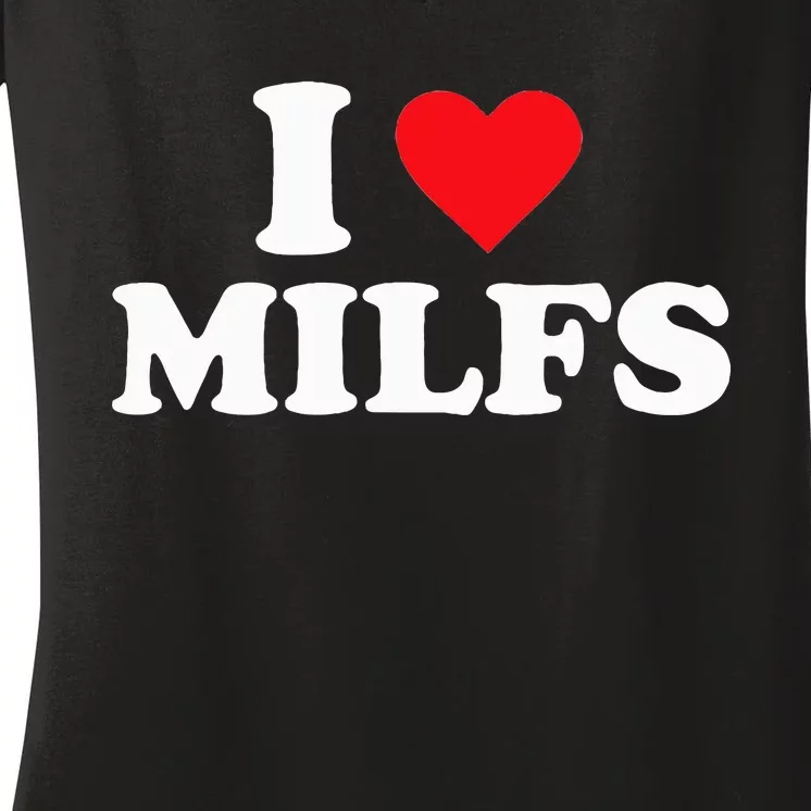 I Love MILFs Women's V-Neck T-Shirt