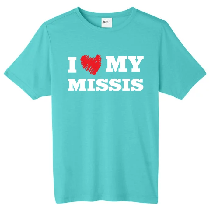 I Love My Missis Favorite Family Member Valentines Wife Gift ChromaSoft Performance T-Shirt