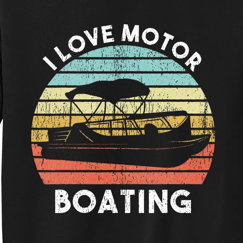 I Love Motor Boating Funny Boat Life Funny Boater Life Sweatshirt