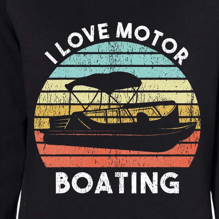 I Love Motor Boating Funny Boat Life Funny Boater Life Womens California Wash Sweatshirt