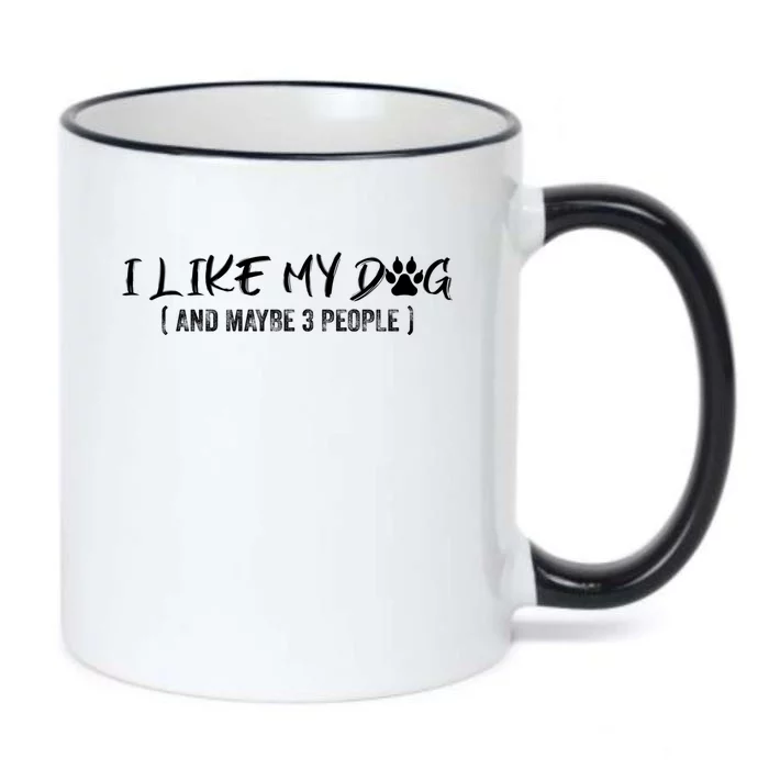 I Like My Dog And Maybe 3 People Funny Dog Mom Gift Black Color Changing Mug