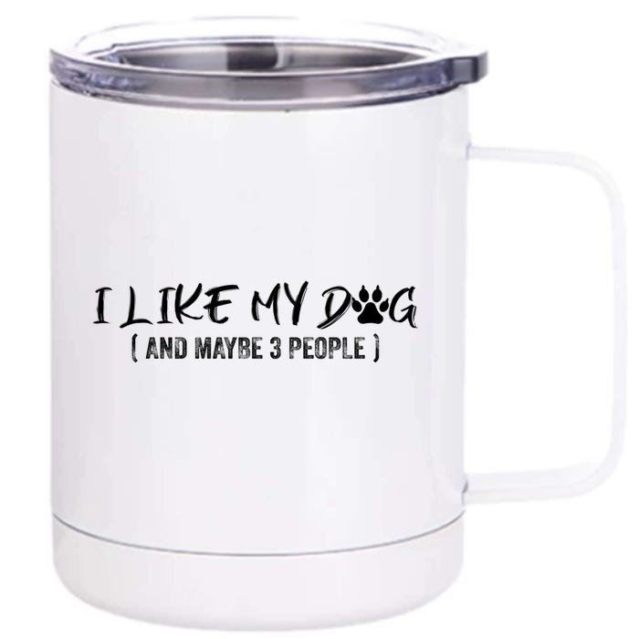 I Like My Dog And Maybe 3 People Funny Dog Mom Gift Front & Back 12oz Stainless Steel Tumbler Cup