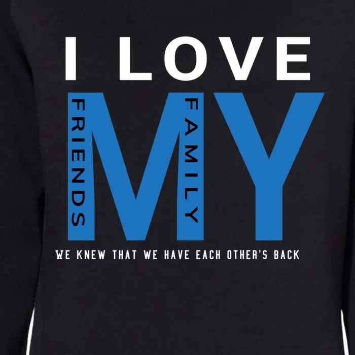 I Love My Family And Friends Gift Parents Tee Meaningful Gift Womens California Wash Sweatshirt