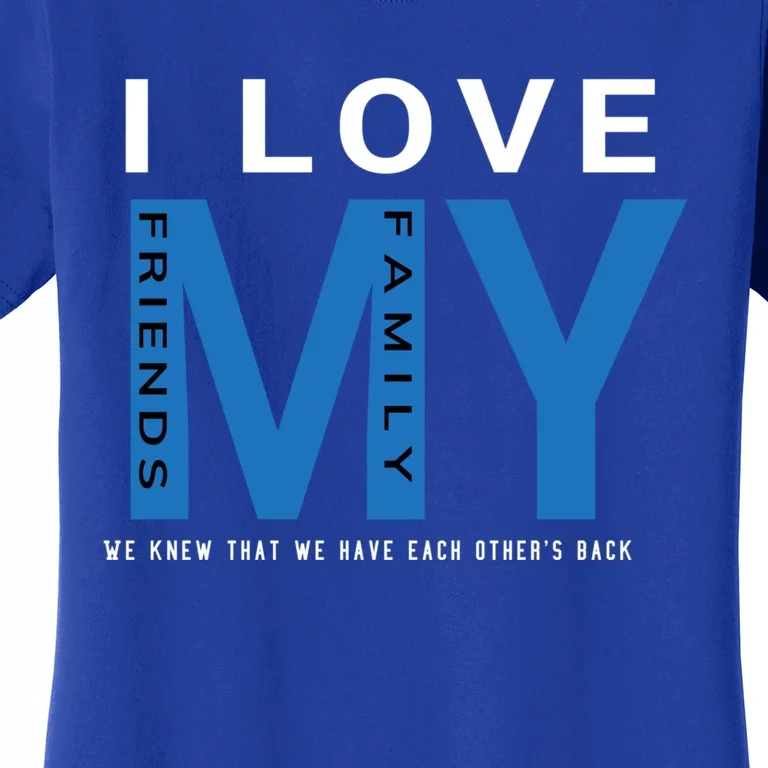 I Love My Family And Friends Gift Parents Tee Meaningful Gift Women's T-Shirt