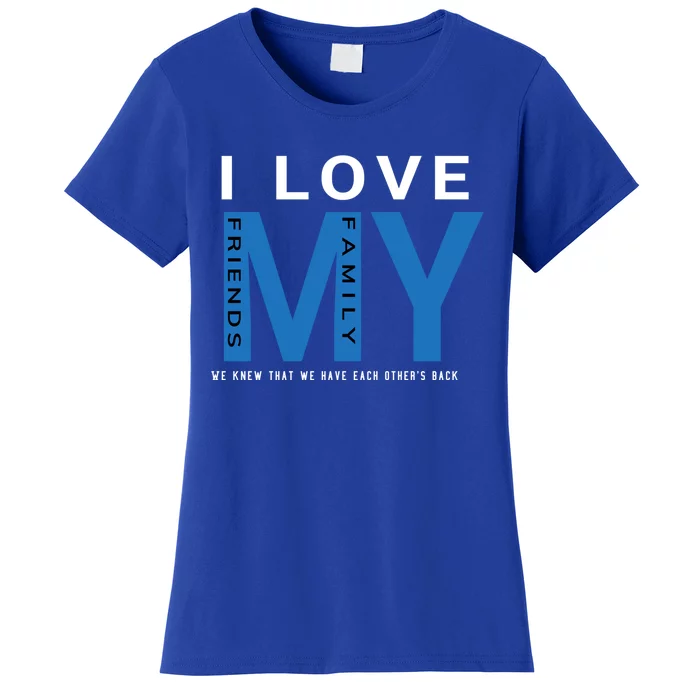 I Love My Family And Friends Gift Parents Tee Meaningful Gift Women's T-Shirt