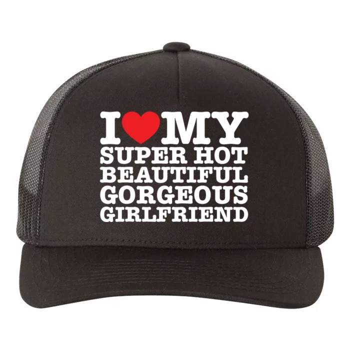 I Love My Super Hot Beautiful Gorgeous Girlfriend Yupoong Adult 5-Panel Trucker Hat