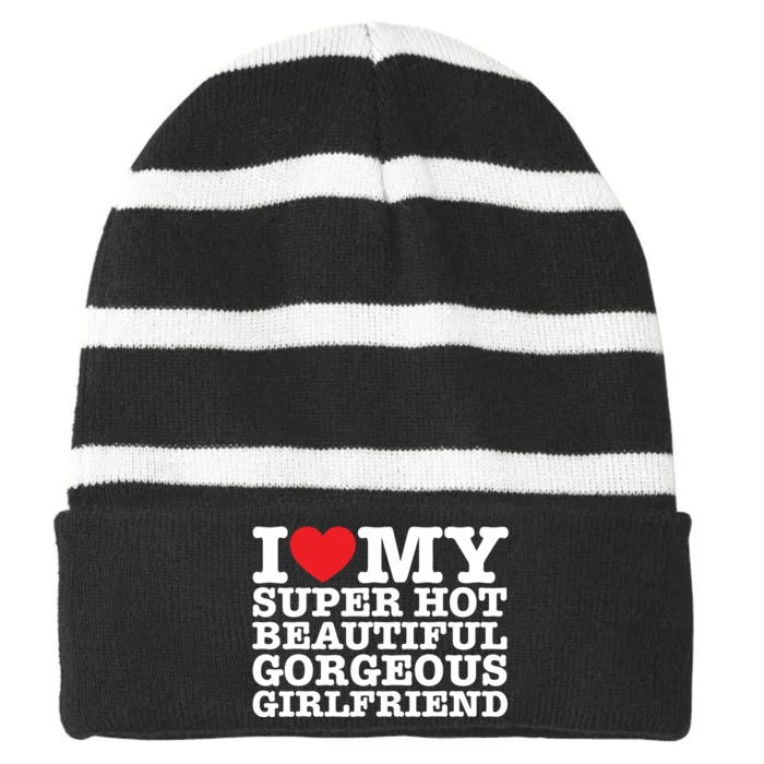 I Love My Super Hot Beautiful Gorgeous Girlfriend Striped Beanie with Solid Band