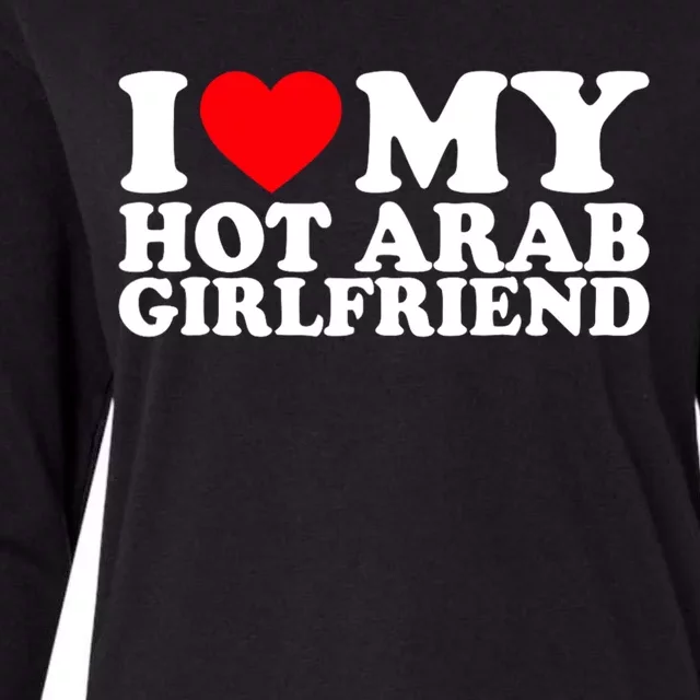 I Love My Hot Arab Girlfriend I Love My Arab Girlfriend Womens Cotton Relaxed Long Sleeve T-Shirt