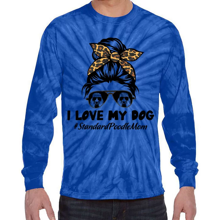 I Love My Dog Standard Poodle Mom Messy Bun Hair Mom Life Gift Tie-Dye Long Sleeve Shirt