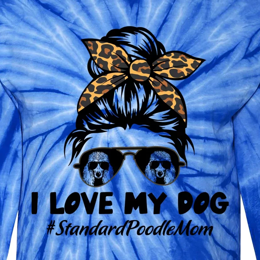 I Love My Dog Standard Poodle Mom Messy Bun Hair Mom Life Gift Tie-Dye Long Sleeve Shirt