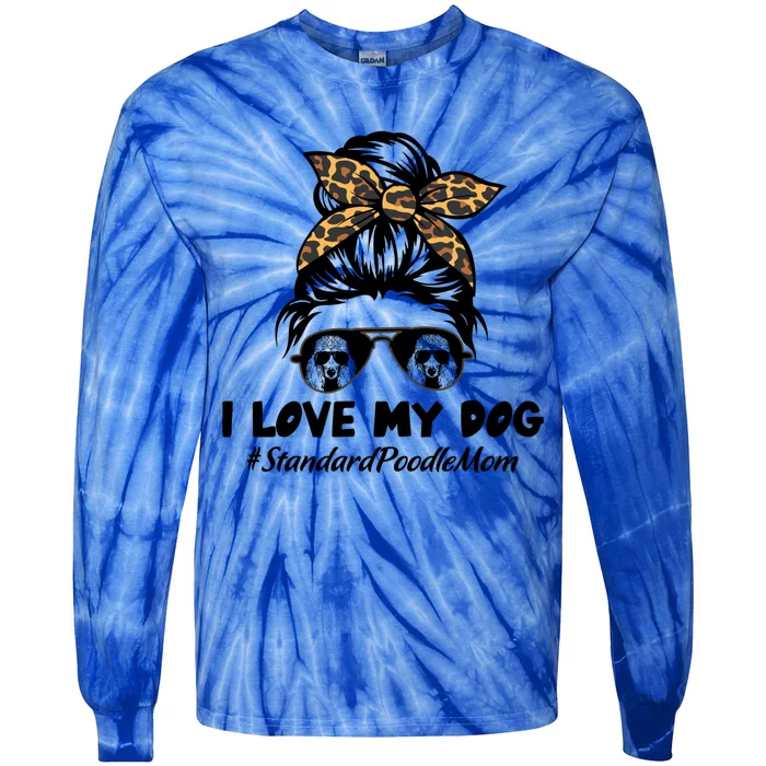 I Love My Dog Standard Poodle Mom Messy Bun Hair Mom Life Gift Tie-Dye Long Sleeve Shirt