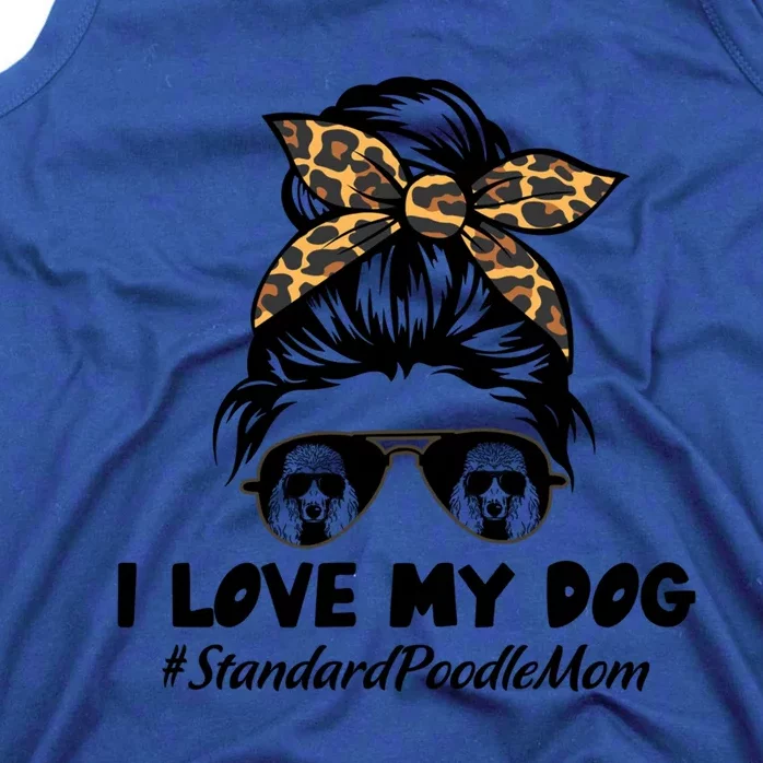 I Love My Dog Standard Poodle Mom Messy Bun Hair Mom Life Gift Tank Top