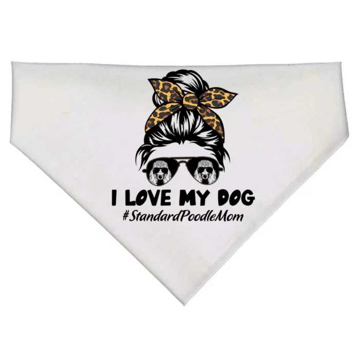 I Love My Dog Standard Poodle Mom Messy Bun Hair Mom Life Gift USA-Made Doggie Bandana