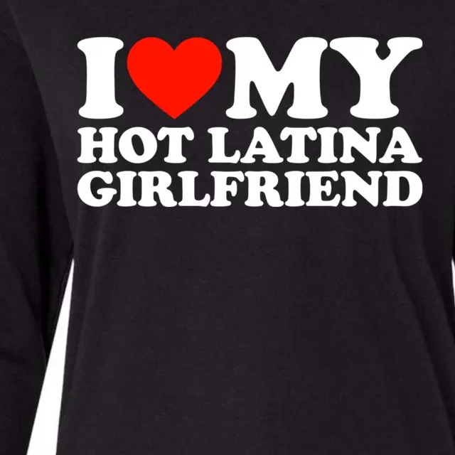 I Love My Hot Girlfriend I Love My Hot Latina Girlfriend Womens Cotton Relaxed Long Sleeve T-Shirt