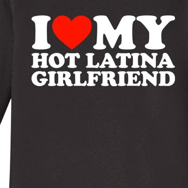 I Love My Hot Girlfriend I Love My Hot Latina Girlfriend Baby Long Sleeve Bodysuit