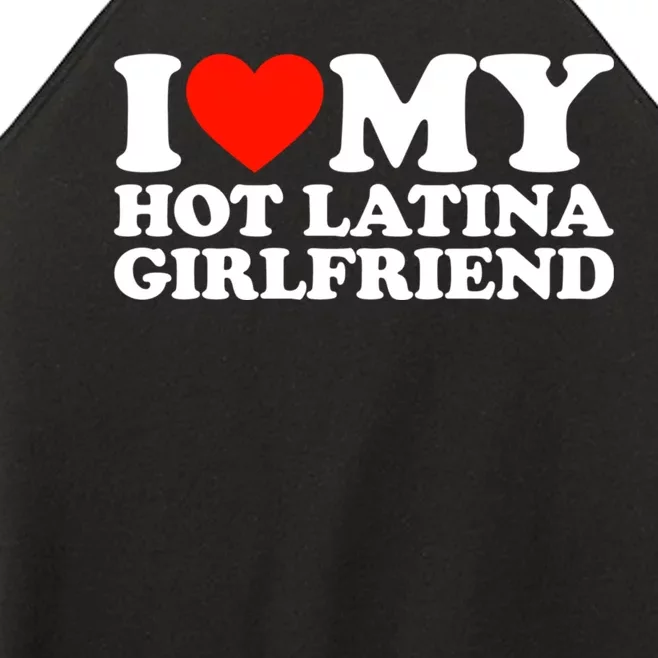 I Love My Hot Girlfriend I Love My Hot Latina Girlfriend Women’s Perfect Tri Rocker Tank