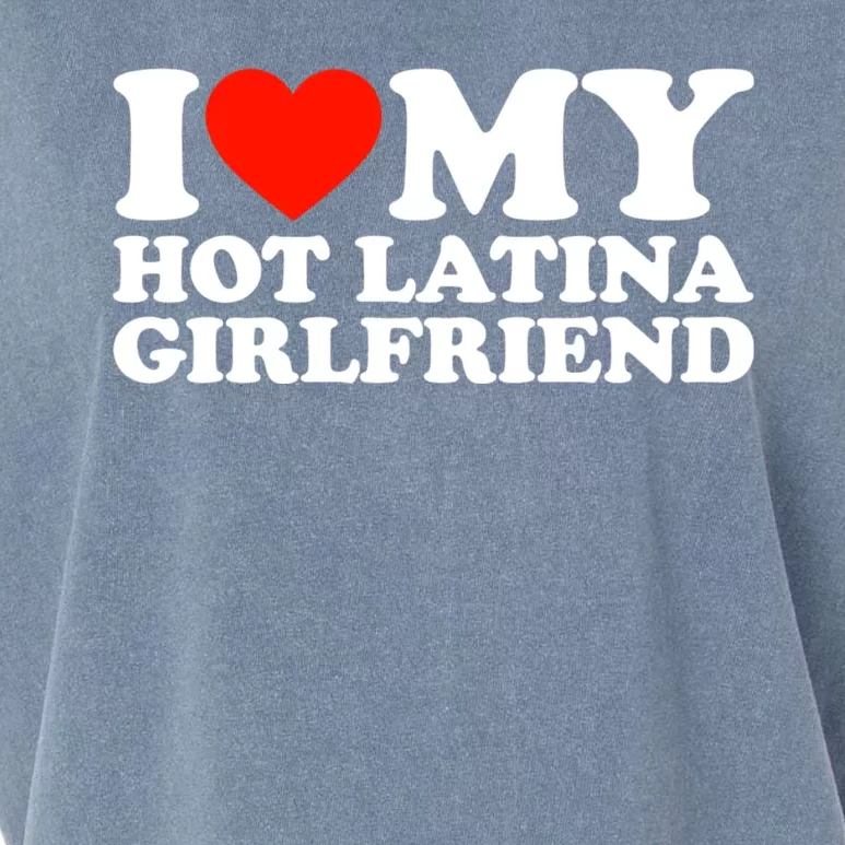 I Love My Hot Girlfriend I Love My Hot Latina Girlfriend Garment-Dyed Women's Muscle Tee