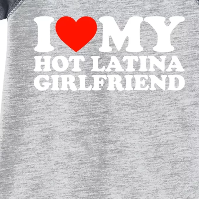 I Love My Hot Girlfriend I Love My Hot Latina Girlfriend Infant Baby Jersey Bodysuit