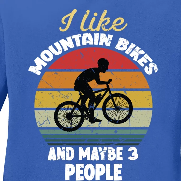 I Like Mountain Bikes And Maybe 3 People And Cool Gift Ladies Long Sleeve Shirt