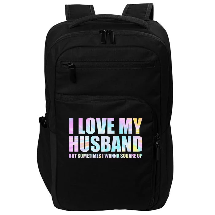 I Love My Husband But Sometimes I Wanna Square Up Impact Tech Backpack