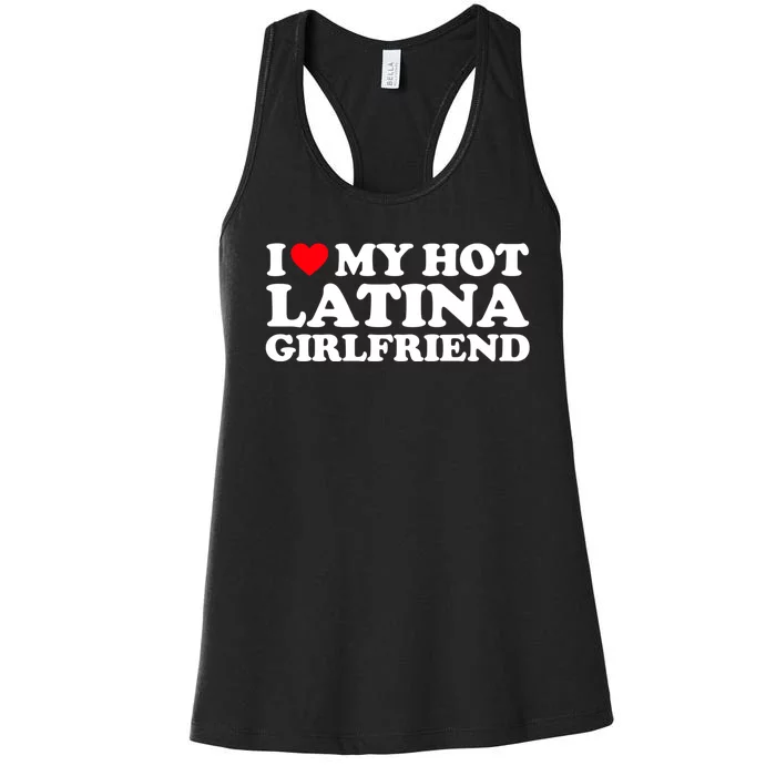 I Love My Hot Latina Girlfriend I Heart My Hot Latina GF Women's Racerback Tank