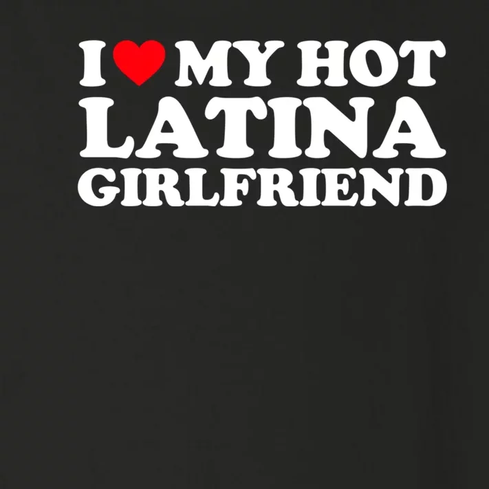 I Love My Hot Latina Girlfriend I Heart My Hot Latina GF Toddler Long Sleeve Shirt