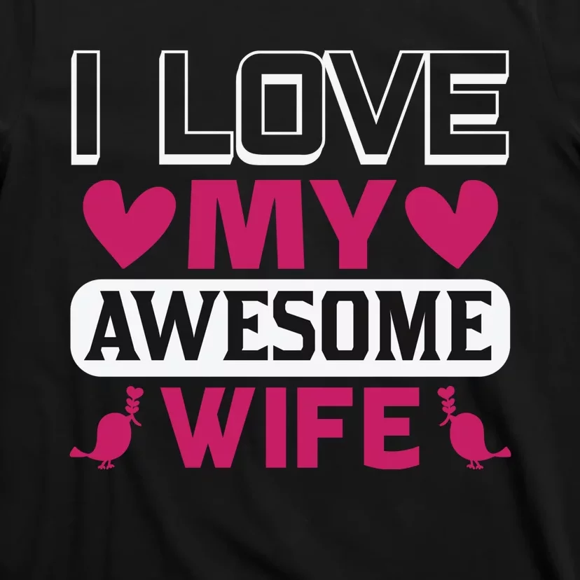 I Love My Awesome Wife T-Shirt