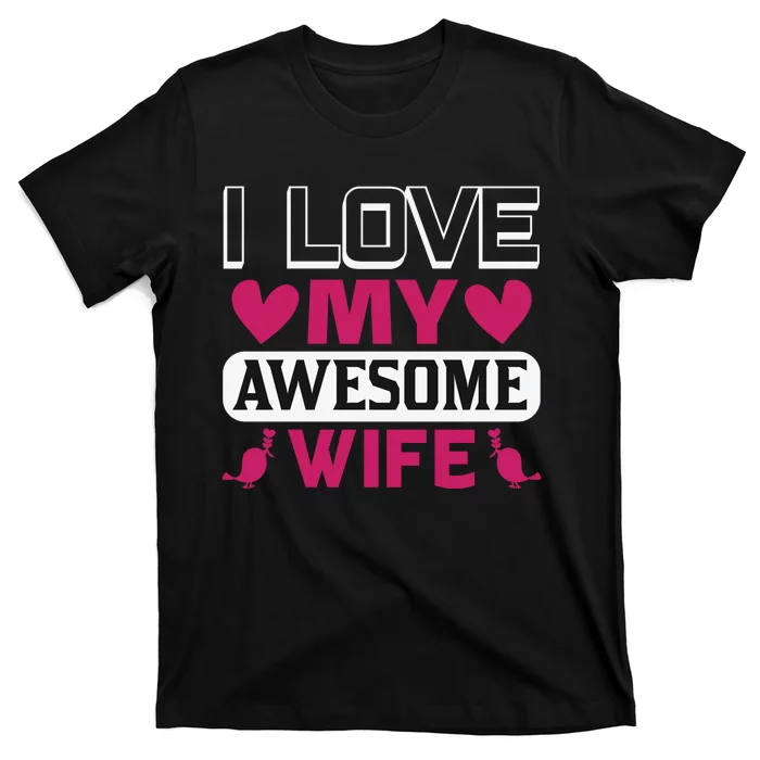 I Love My Awesome Wife T-Shirt