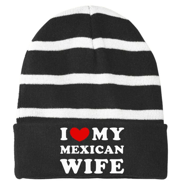 I Love My Mexican Wife Striped Beanie with Solid Band