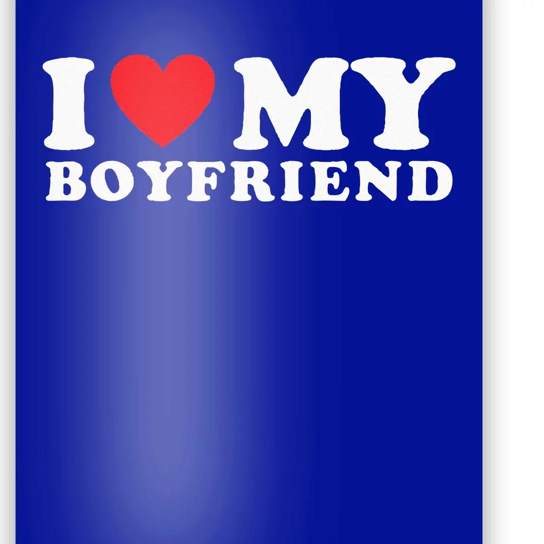 I Love My Boyfriend I Heart My Boyfriend BF Poster