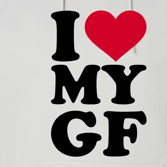 I Love My GF Girlfriend Performance Fleece Hoodie