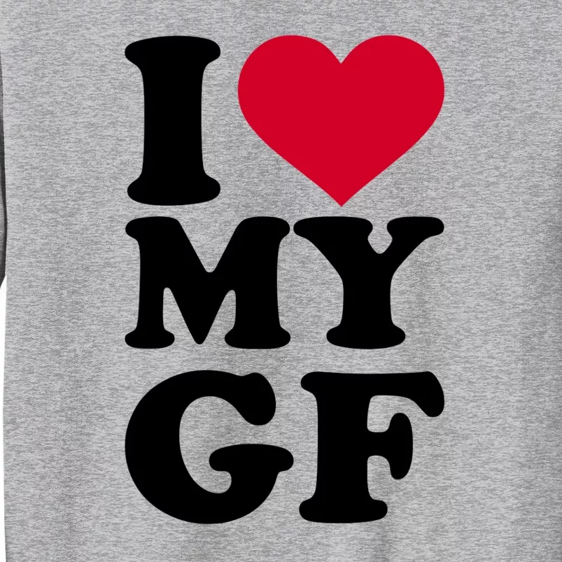 I Love My GF Girlfriend Tall Sweatshirt