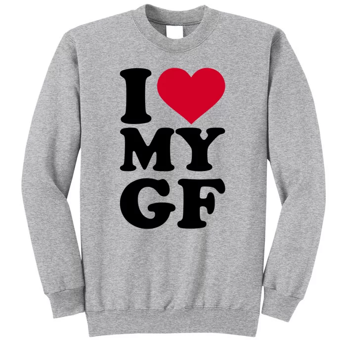 I Love My GF Girlfriend Tall Sweatshirt