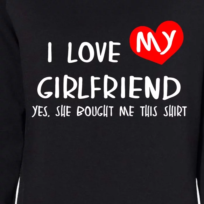 I Love My Girlfriend Womens California Wash Sweatshirt