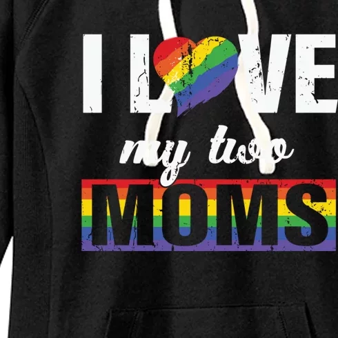 I Love My Two Moms Gay Lesbian Pride Lgbt Rainbow Flag Gift Women's Fleece Hoodie