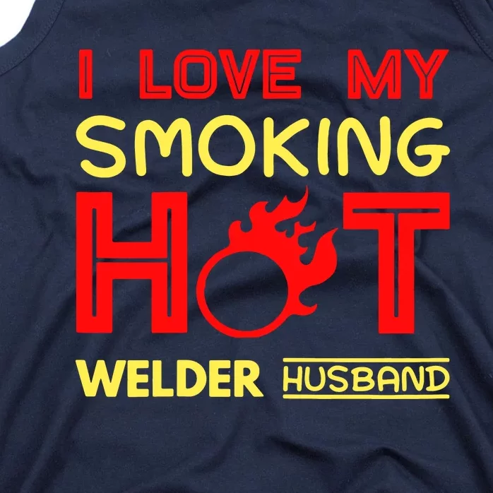 I Love My Smoking Hot Welder Husband Tank Top